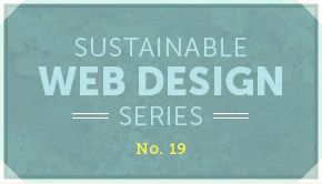 Sustainable Web Design Series No. 19