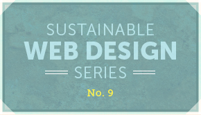 Sustainable Web Design Series No. 9