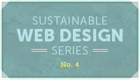 Sustainable Web Design Series No. 4